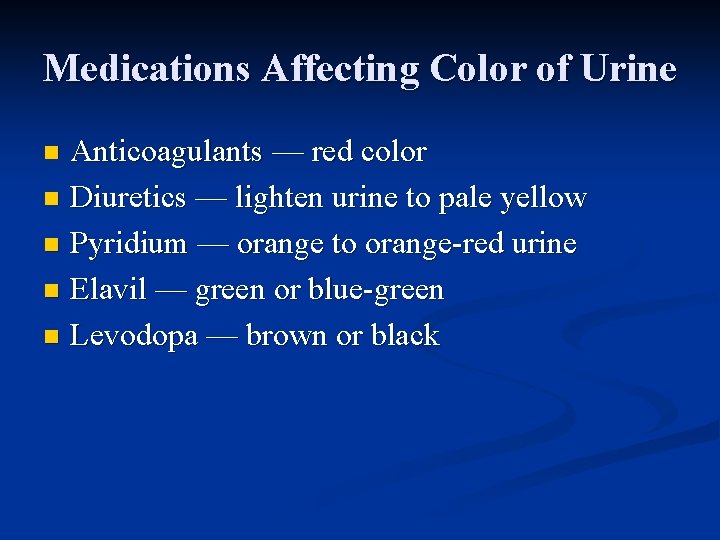 Medications Affecting Color of Urine Anticoagulants — red color n Diuretics — lighten urine