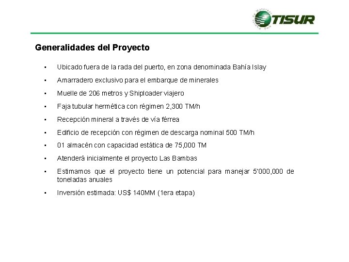 Generalidades del Proyecto • Ubicado fuera de la rada del puerto, en zona denominada Generalidades del Proyecto • Ubicado fuera de la rada del puerto, en zona denominada