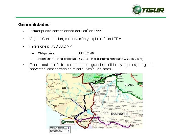 Generalidades • Primer puerto concesionado del Perú en 1999. • Objeto: Construcción, conservación y Generalidades • Primer puerto concesionado del Perú en 1999. • Objeto: Construcción, conservación y