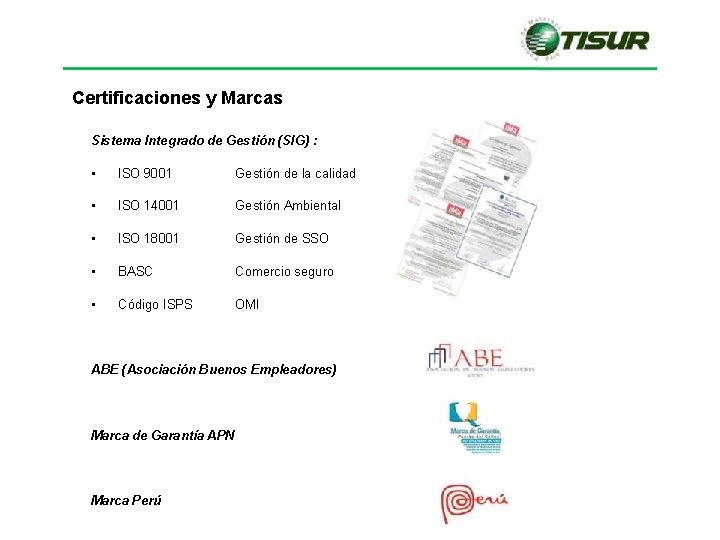 Certificaciones y Marcas Sistema Integrado de Gestión (SIG) : • ISO 9001 Gestión de Certificaciones y Marcas Sistema Integrado de Gestión (SIG) : • ISO 9001 Gestión de