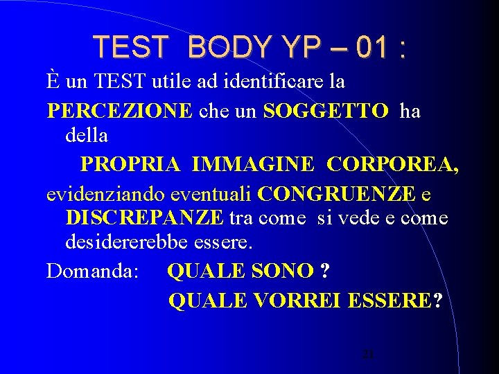 TEST BODY YP – 01 : È un TEST utile ad identificare la PERCEZIONE