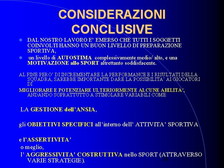 CONSIDERAZIONI CONCLUSIVE DAL NOSTRO LAVORO E’ EMERSO CHE TUTTI I SOGGETTI COINVOLTI HANNO UN