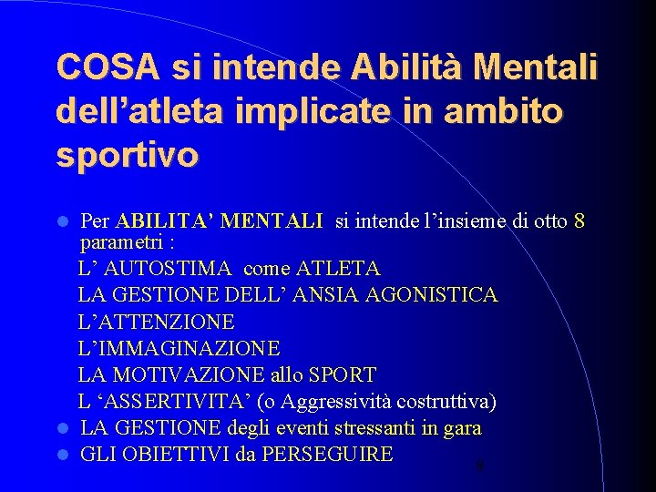 COSA si intende Abilità Mentali dell’atleta implicate in ambito sportivo Per ABILITA’ MENTALI si