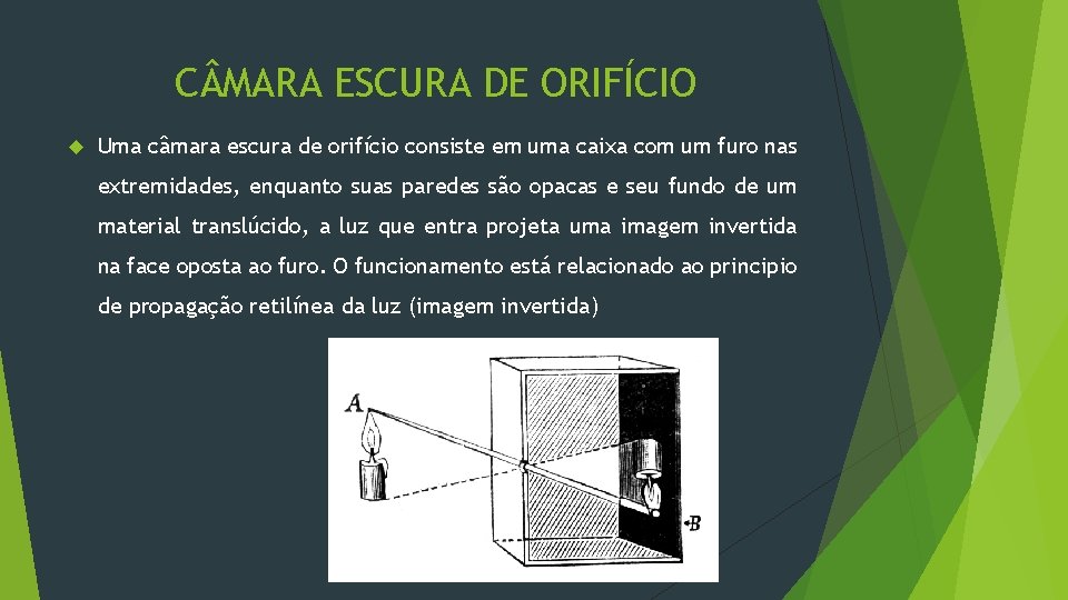 C MARA ESCURA DE ORIFÍCIO Uma câmara escura de orifício consiste em uma caixa