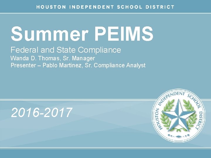 Summer PEIMS Federal and State Compliance Wanda D. Thomas, Sr. Manager Presenter – Pablo