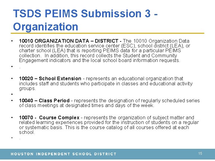 TSDS PEIMS Submission 3 Organization • • • 10010 ORGANIZATION DATA – DISTRICT -