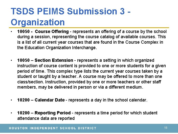 TSDS PEIMS Submission 3 Organization • • 10050 - Course Offering - represents an