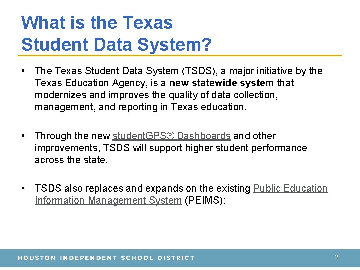 What is the Texas Student Data System? • The Texas Student Data System (TSDS),