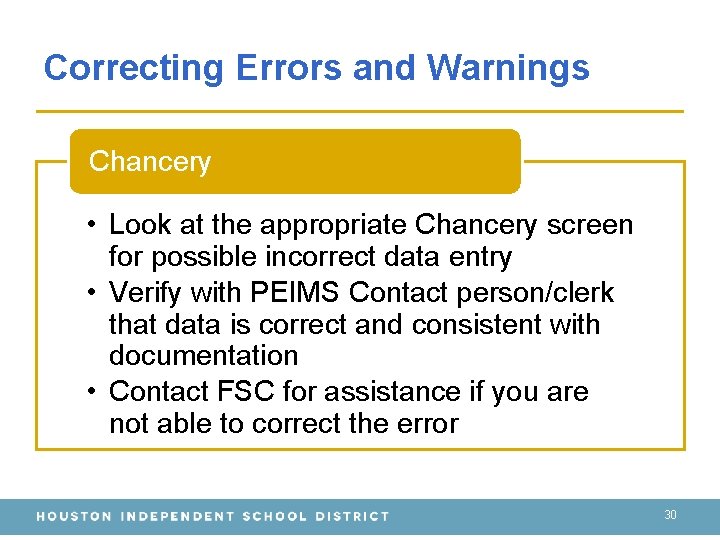 Correcting Errors and Warnings Chancery • Look at the appropriate Chancery screen for possible