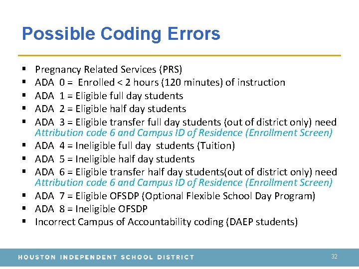 Possible Coding Errors § § § Pregnancy Related Services (PRS) ADA 0 = Enrolled