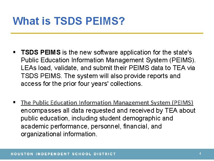What is TSDS PEIMS? § TSDS PEIMS is the new software application for the