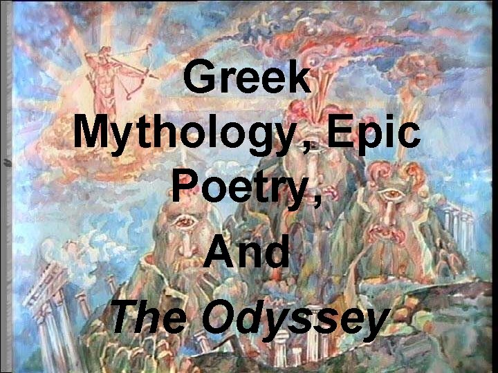 Greek Mythology, Epic Poetry, And The Odyssey 