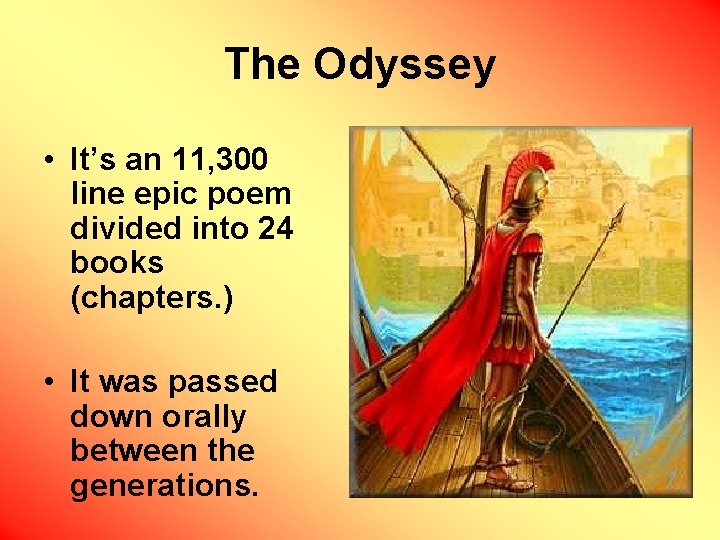 The Odyssey • It’s an 11, 300 line epic poem divided into 24 books