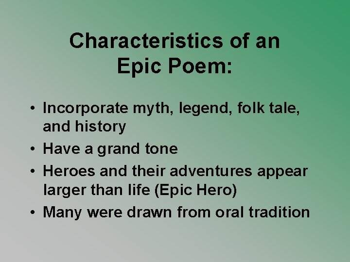Characteristics of an Epic Poem: • Incorporate myth, legend, folk tale, and history •