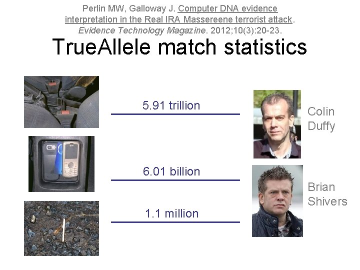 Perlin MW, Galloway J. Computer DNA evidence interpretation in the Real IRA Massereene terrorist