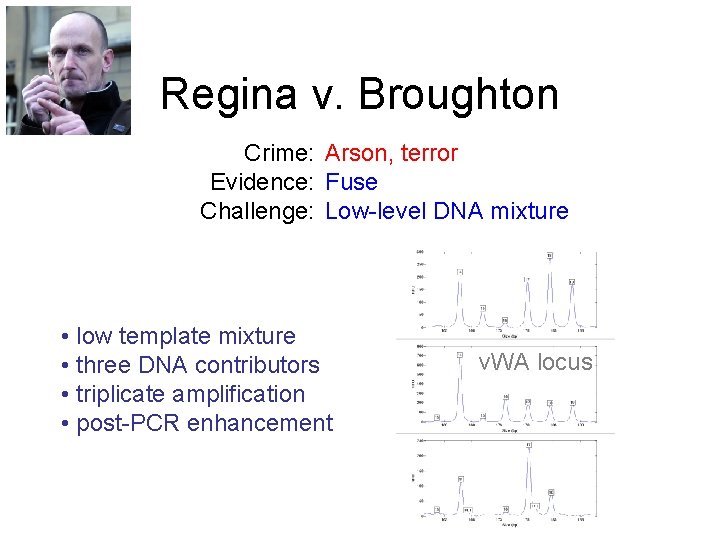 Regina v. Broughton Crime: Arson, terror Evidence: Fuse Challenge: Low-level DNA mixture • low