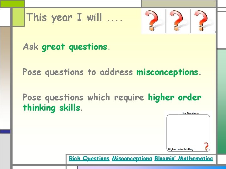 This year I will. . Ask great questions. Pose questions to address misconceptions. Pose This year I will. . Ask great questions. Pose questions to address misconceptions. Pose