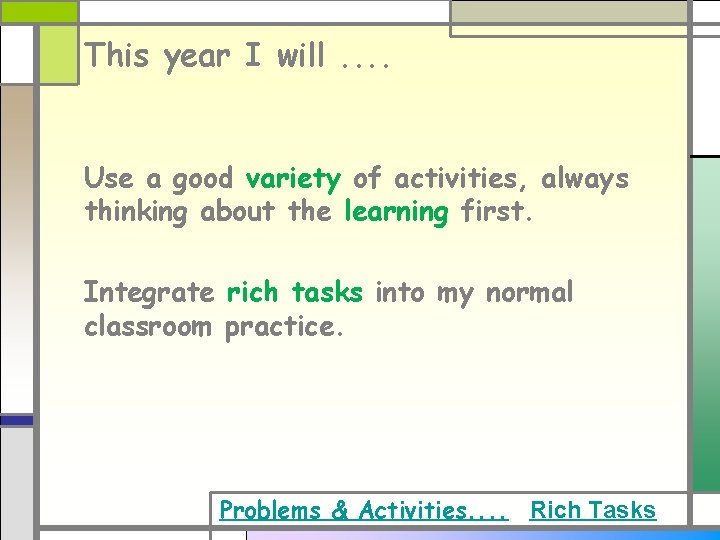 This year I will. . Use a good variety of activities, always thinking about This year I will. . Use a good variety of activities, always thinking about