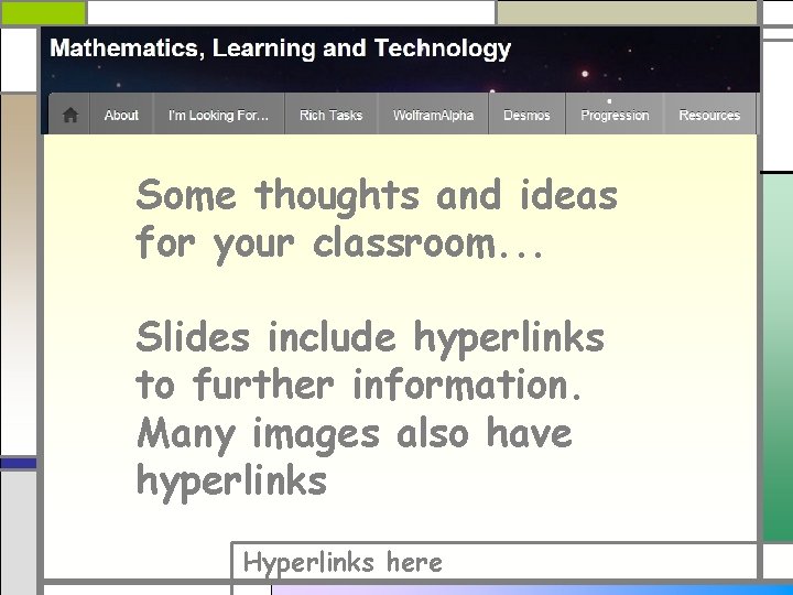 Some thoughts and ideas for your classroom. . . Slides include hyperlinks to further Some thoughts and ideas for your classroom. . . Slides include hyperlinks to further