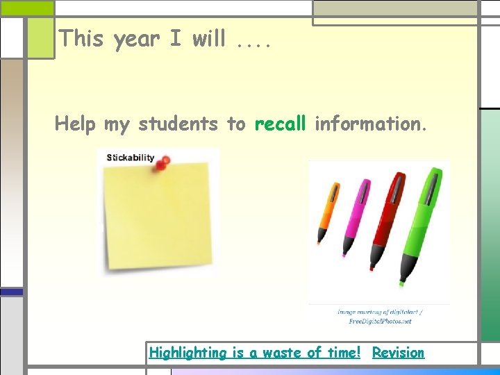 This year I will. . Help my students to recall information. Highlighting is a This year I will. . Help my students to recall information. Highlighting is a