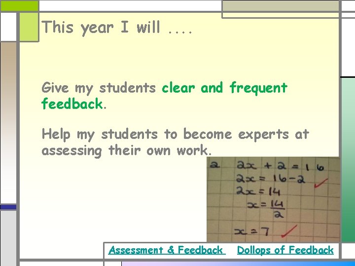 This year I will. . Give my students clear and frequent feedback. Help my This year I will. . Give my students clear and frequent feedback. Help my