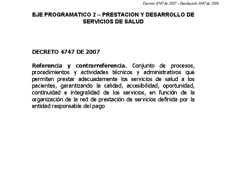 Decreto 4747 de 2007 – Resolución 3047 de 2008 EJE PROGRAMATICO 2 – PRESTACION