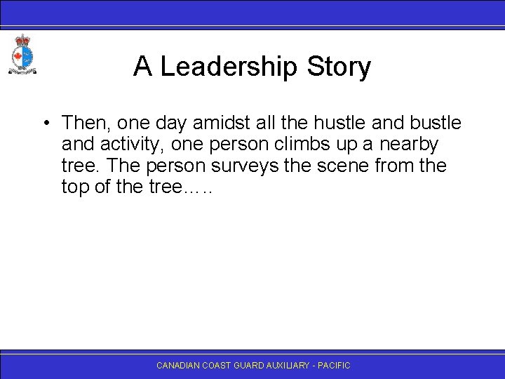 A Leadership Story • Then, one day amidst all the hustle and bustle and