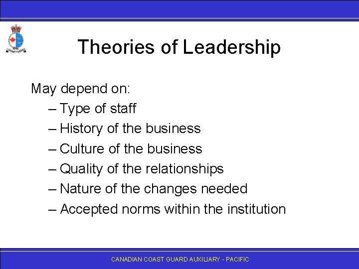 Theories of Leadership May depend on: – Type of staff – History of the