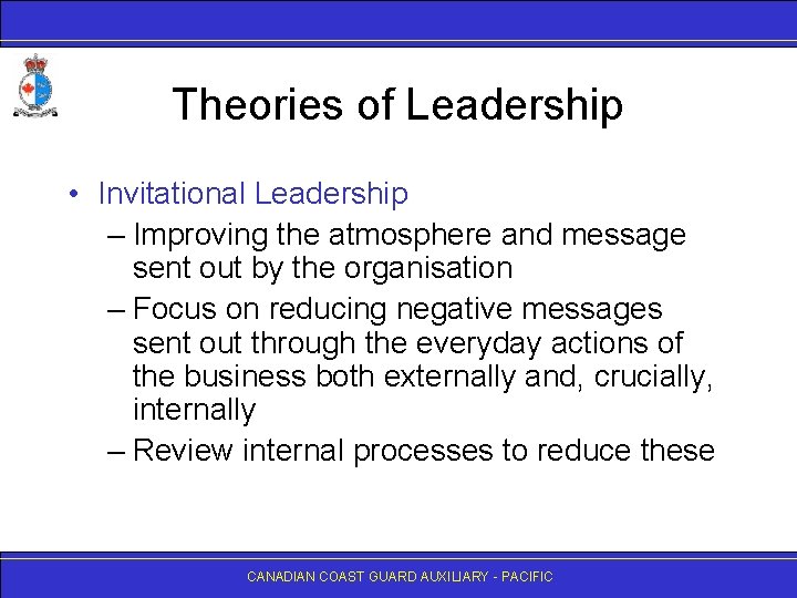 Theories of Leadership • Invitational Leadership – Improving the atmosphere and message sent out