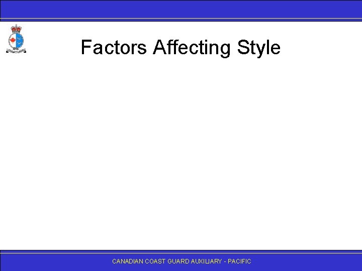 Factors Affecting Style CANADIAN COAST GUARD AUXILIARY - PACIFIC 