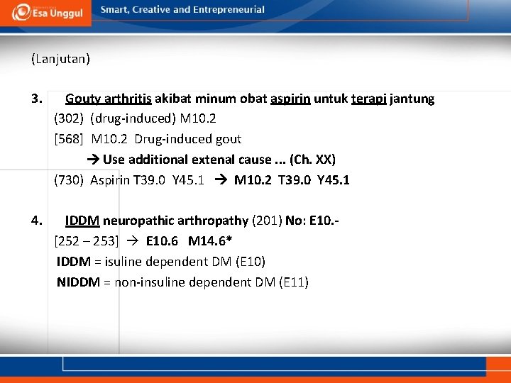 (Lanjutan) 3. Gouty arthritis akibat minum obat aspirin untuk terapi jantung (302) (drug-induced) M