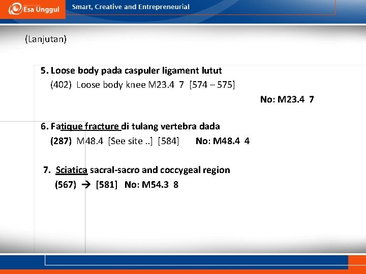 (Lanjutan) 5. Loose body pada caspuler ligament lutut (402) Loose body knee M 23.