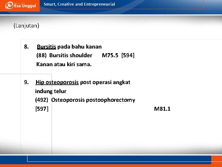 (Lanjutan) 8. Bursitis pada bahu kanan (88) Bursitis shoulder M 75. 5 [594] Kanan