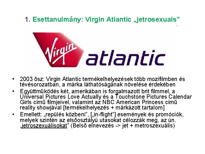 1. Esettanulmány: Virgin Atlantic „jetrosexuals” • 2003 ősz: Virgin Atlantic termékelhelyezések több mozifilmben és