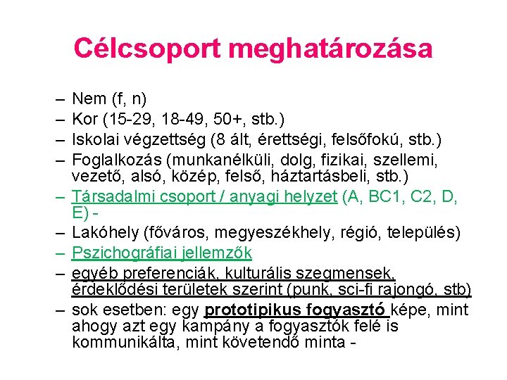 Célcsoport meghatározása – – – – – Nem (f, n) Kor (15 -29, 18