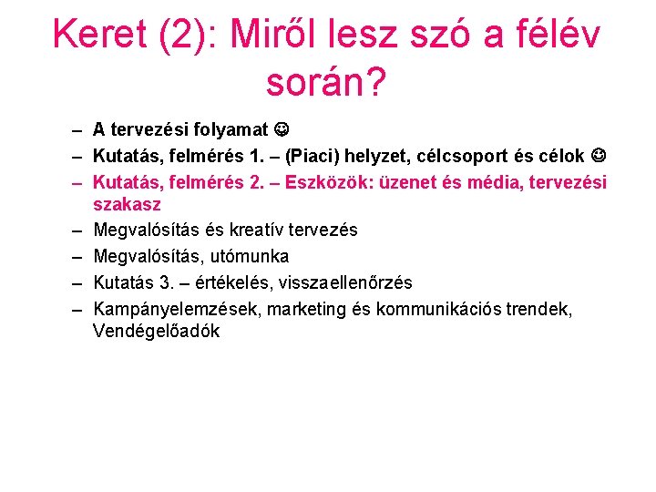 Keret (2): Miről lesz szó a félév során? – A tervezési folyamat – Kutatás,