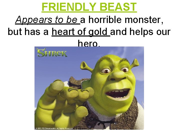 FRIENDLY BEAST Appears to be a horrible monster, but has a heart of gold