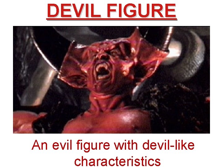 DEVIL FIGURE An evil figure with devil-like characteristics 
