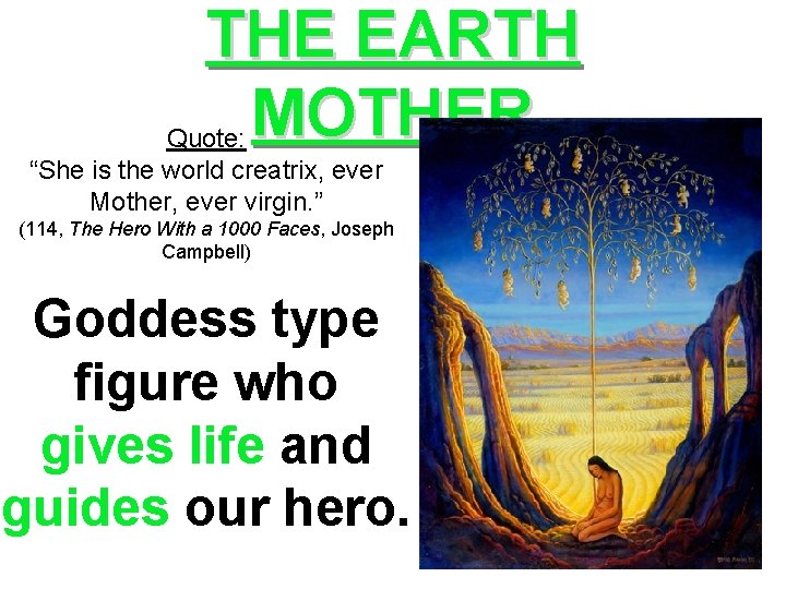 THE EARTH MOTHER Quote: “She is the world creatrix, ever Mother, ever virgin. ”