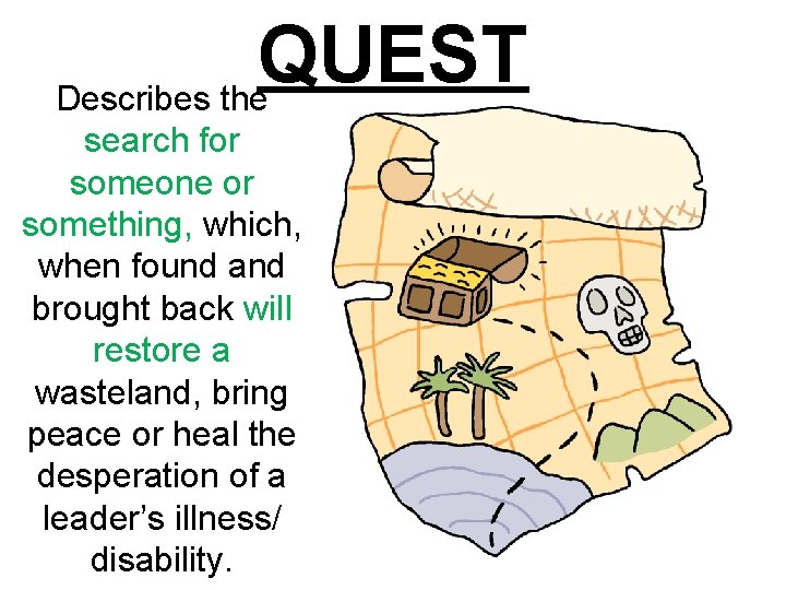 QUEST Describes the search for someone or something, which, when found and brought back