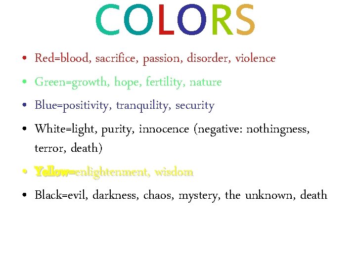 COLORS • • Red=blood, sacrifice, passion, disorder, violence Green=growth, hope, fertility, nature Blue=positivity, tranquility,