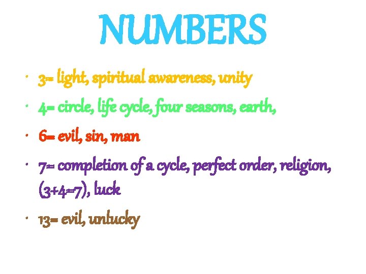 NUMBERS • • 3= light, spiritual awareness, unity 4= circle, life cycle, four seasons,