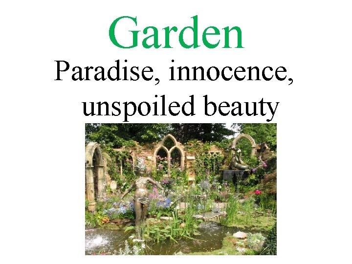 Garden Paradise, innocence, unspoiled beauty 