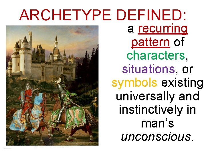 ARCHETYPE DEFINED: a recurring pattern of characters, situations, or symbols existing universally and instinctively