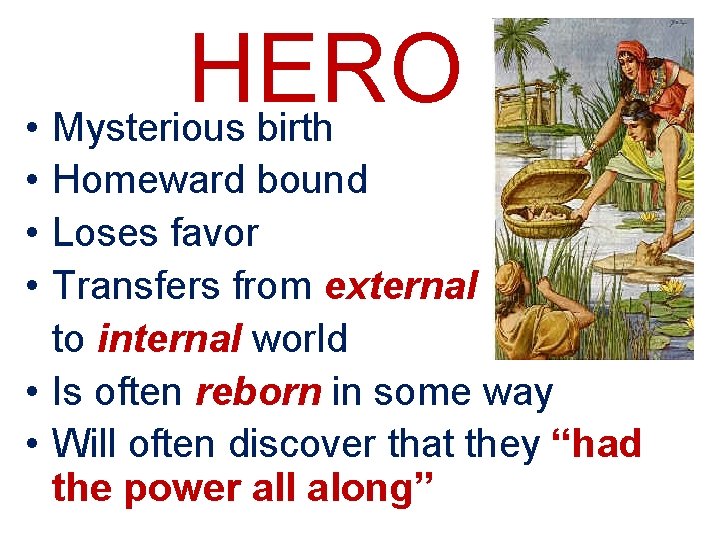 HERO • Mysterious birth • Homeward bound • Loses favor • Transfers from external