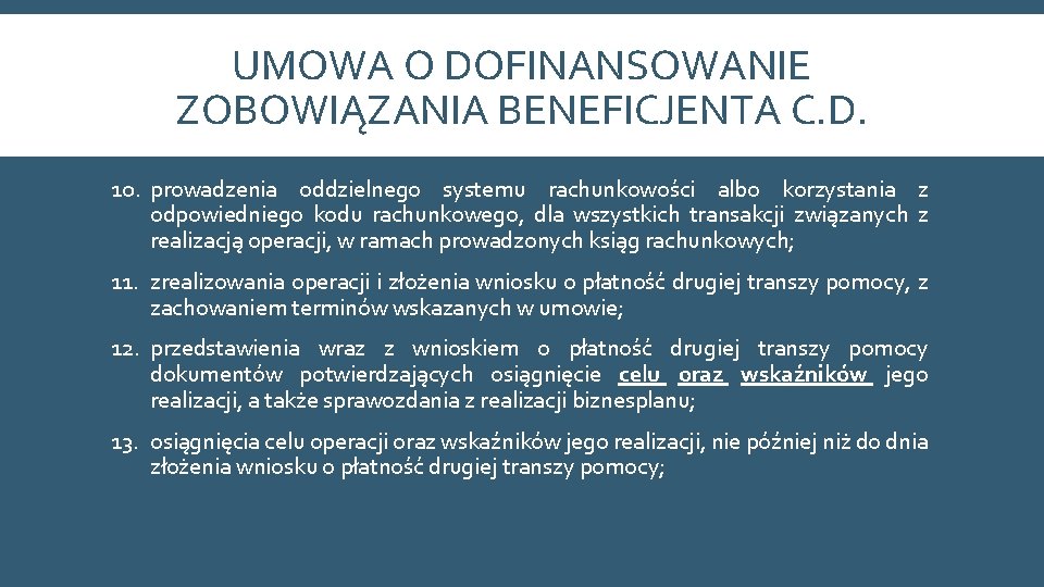 UMOWA O DOFINANSOWANIE ZOBOWIĄZANIA BENEFICJENTA C. D. 10. prowadzenia oddzielnego systemu rachunkowości albo korzystania