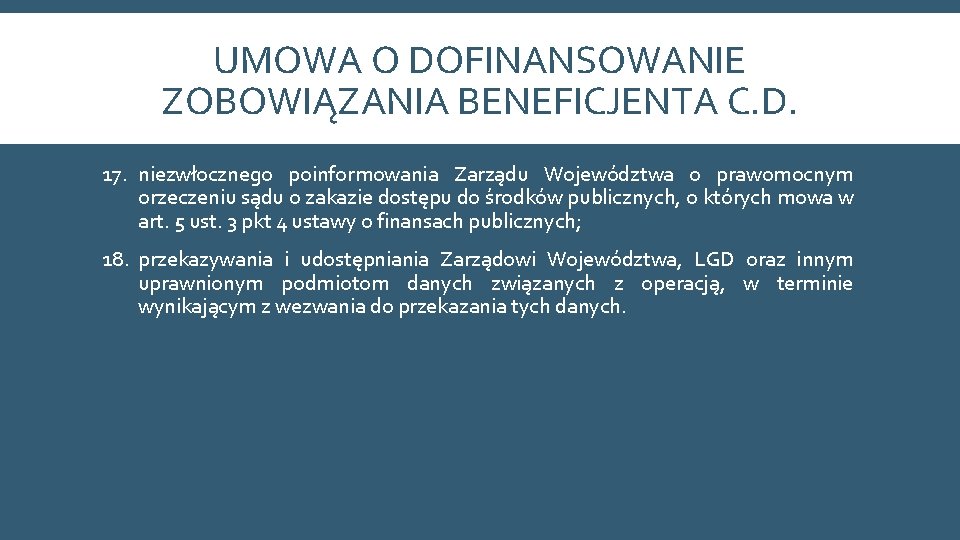 UMOWA O DOFINANSOWANIE ZOBOWIĄZANIA BENEFICJENTA C. D. 17. niezwłocznego poinformowania Zarządu Województwa o prawomocnym