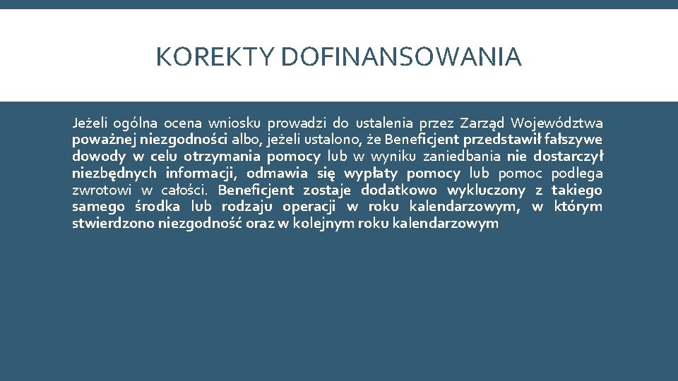 KOREKTY DOFINANSOWANIA Jeżeli ogólna ocena wniosku prowadzi do ustalenia przez Zarząd Województwa poważnej niezgodności