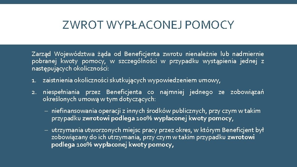 ZWROT WYPŁACONEJ POMOCY Zarząd Województwa żąda od Beneficjenta zwrotu nienależnie lub nadmiernie pobranej kwoty