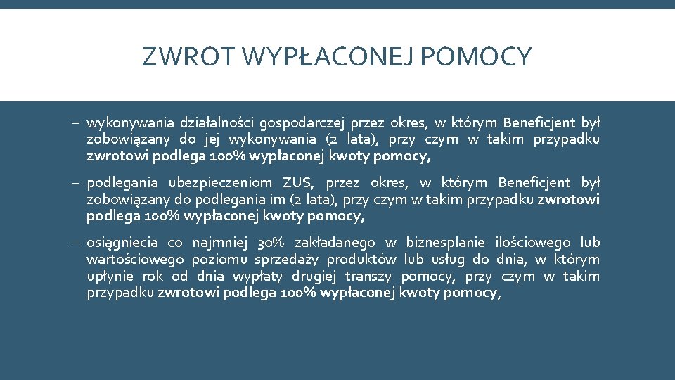 ZWROT WYPŁACONEJ POMOCY wykonywania działalności gospodarczej przez okres, w którym Beneficjent był zobowiązany do